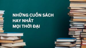 những cuốn sách hay nhất mọi thời đại