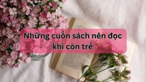 những cuốn sách nên đọc khi còn trẻ