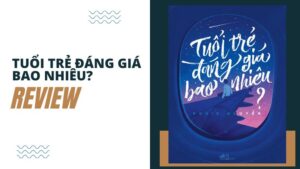 Tuổi trẻ đáng giá bao nhiêu