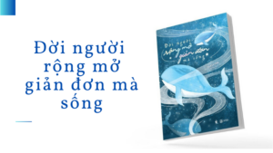 Review Sách Đời Người Rộng Mở Giản Đơn Mà Sống - Sách Mới 2025 - Khi Ta Học Cách Sống Nhẹ Nhàng Hơn