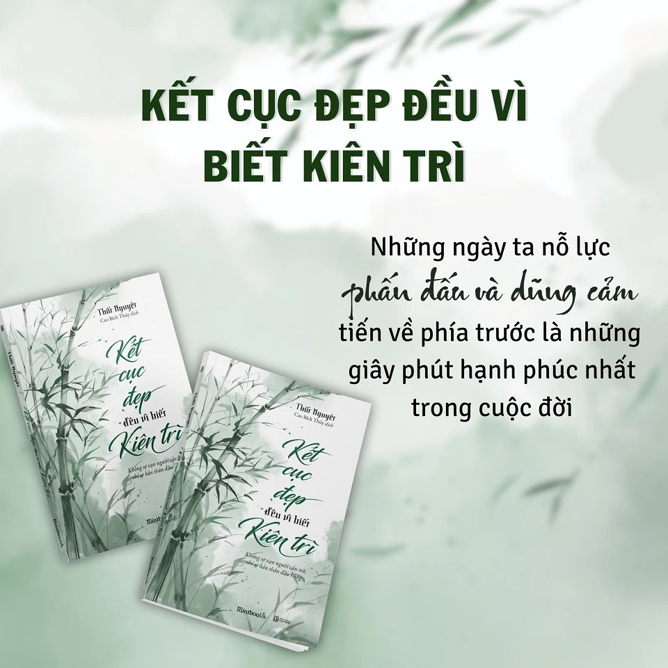 Kết Cục Đẹp Đều Vì Biết Kiên Trì – cuốn sách dành cho những ai đang trên hành trình tìm kiếm ánh sáng cuối con đường.