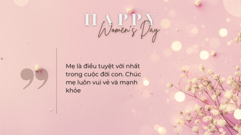 Mỗi phút giây bên mẹ đều là một lời chúc 8/3 đầy ý nghĩa