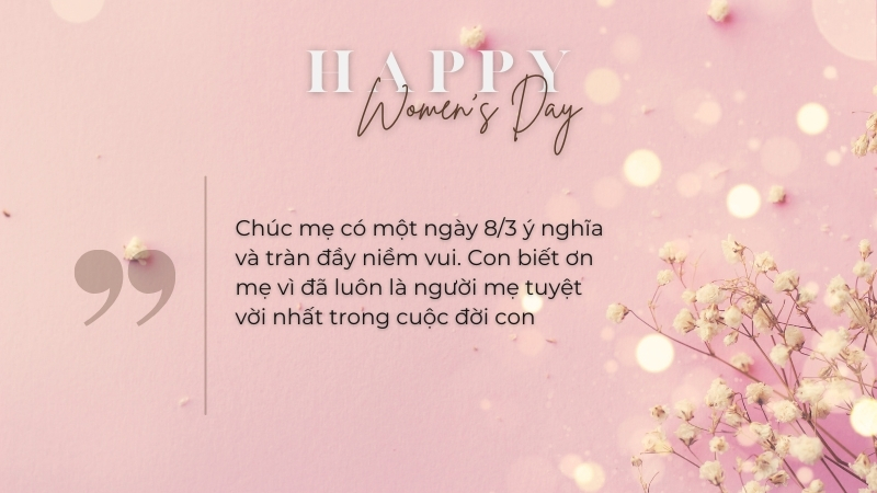 Lời chúc 8/3 cho mẹ đơn giản là những điều tuyệt vời nhất mà con muốn gửi đến mẹ