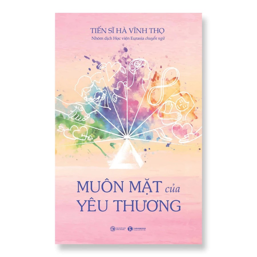 Muôn Mặt Của Yêu Thương – cuốn sách giúp bạn nhìn nhận tình yêu dưới nhiều góc độ khác nhau, để yêu thương một cách trọn vẹn hơn.