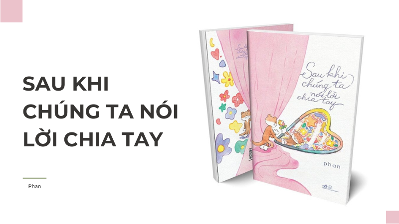 Review Sau Khi Chúng Ta Nói Lời Chia Tay – Sách mới 2025 - Một Hành Trình Học Cách Yêu Chính Mình
