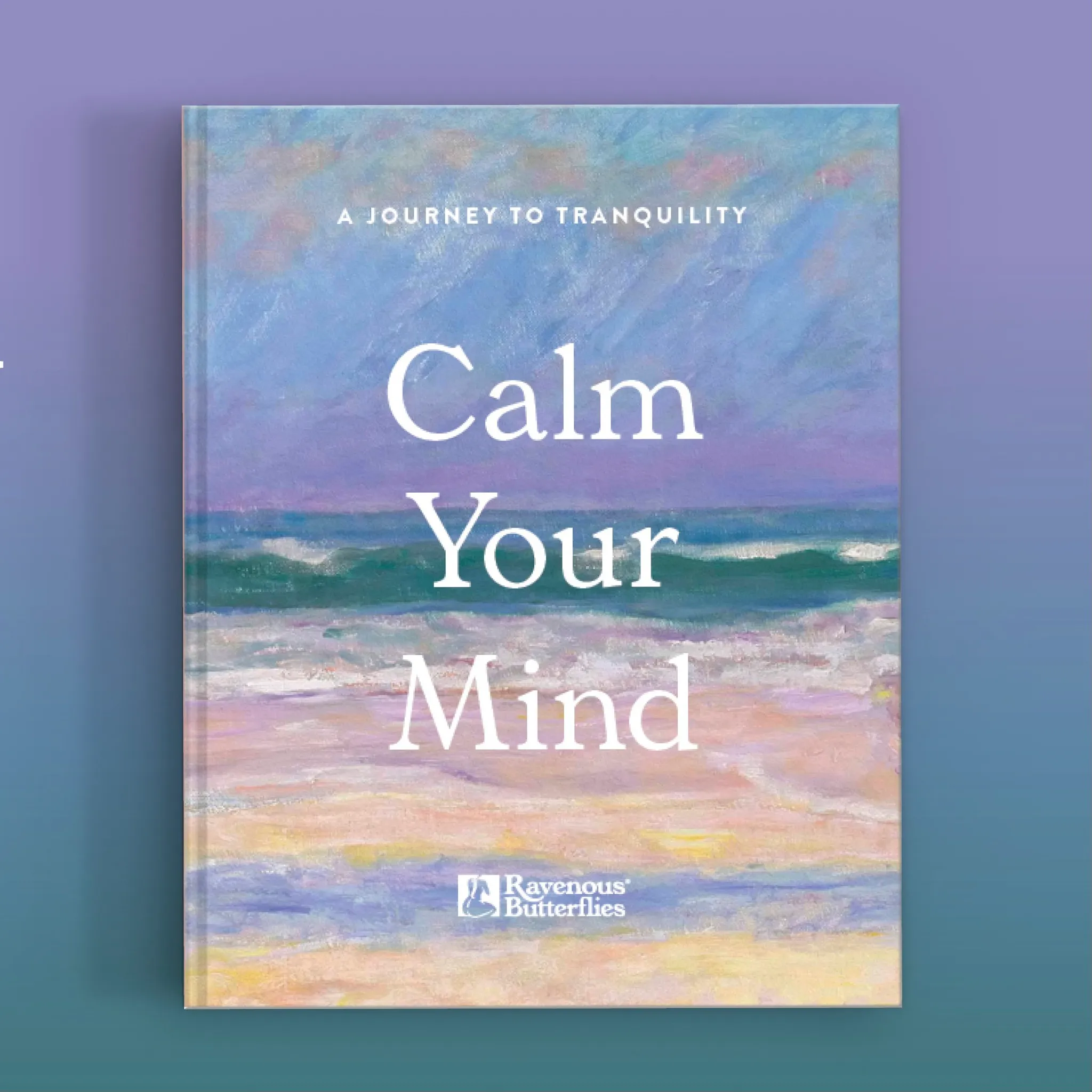 “Calm Your Mind: A Journey to Tranquillity” by Ravenous Butterflies – Help her find peace with this soothing gem