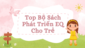 Review 4 Bộ Sách Phát Triển EQ Cho Trẻ – Bé Hiểu Và Yêu Thương