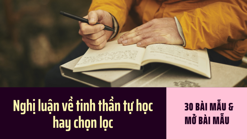 30 Bài Viết Mẫu Nghị Luận Về Tinh Thần Tự Học Hay