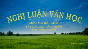 20 Mẫu Viết Đoạn Văn Mở Bài Nghị Luận Văn Học