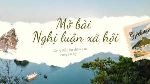 50 Mẫu Viết Đoạn Văn Mở Bài Nghị Luận Xã Hội Hay, Đạt Điểm Cao Nhất