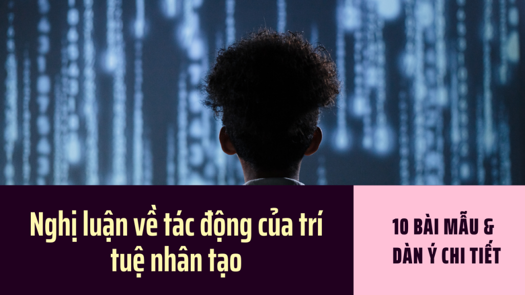 10 Bài viết mẫu nghị luận về tác động của trí tuệ nhân tạo