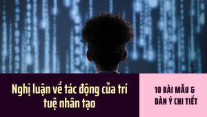 10 Bài viết mẫu nghị luận về tác động của trí tuệ nhân tạo