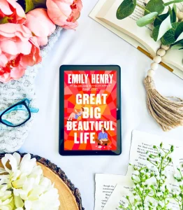 The novel "Great Big Beautiful Life" encourages everyone to find beauty in everyday moments.